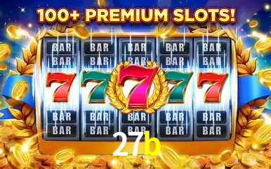 Descubra o Mundo do Cassino Online com 27b